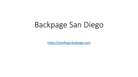 Backpage San Diego User - Bedpage.com. Bedpage.com is the best alternative to Backpage where you can post the free classified ads to sell or buy goods and services. It has a similar design and layouts like backpage to feel an instant connect to the site.